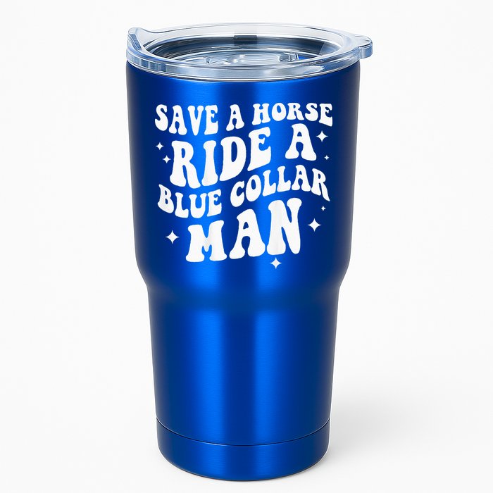 Save A Horse Ride A Blue Collar Man ( On Back) Tumbler
