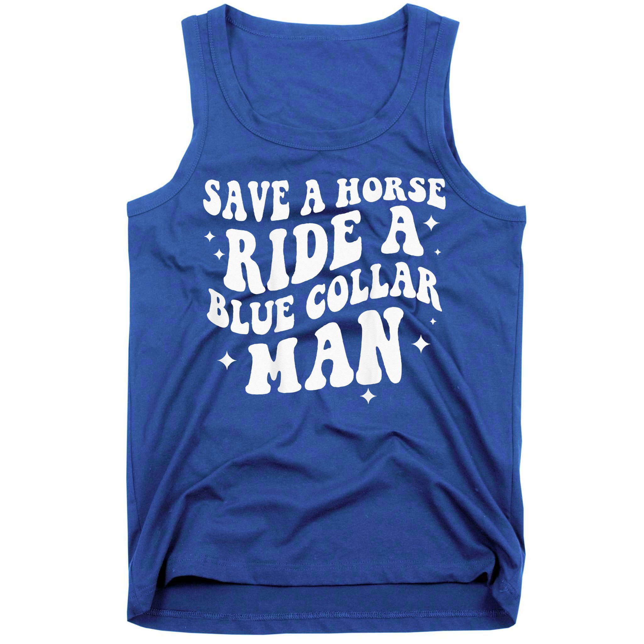 Save A Horse Ride A Blue Collar Man ( On Back) Tank Top