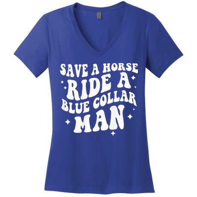 Save A Horse Ride A Blue Collar Man ( On Back) Women's V-Neck T-Shirt