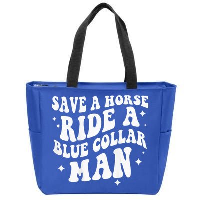 Save A Horse Ride A Blue Collar Man ( On Back) Zip Tote Bag