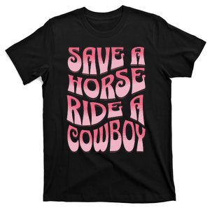 Save A Horse Ride A Cowboy Rodeo Horseback Riding T-Shirt