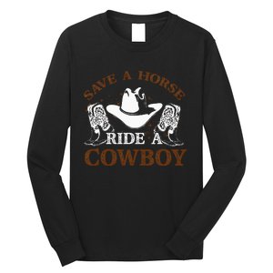 Save A Horse Ride A Cowboy For Cowgirls Horsericder Long Sleeve Shirt