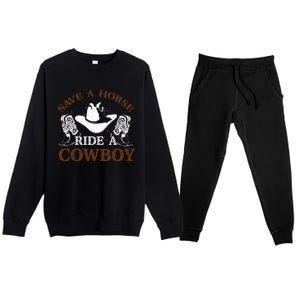 Save A Horse Ride A Cowboy For Cowgirls Horsericder Premium Crewneck Sweatsuit Set