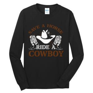 Save A Horse Ride A Cowboy For Cowgirls Horsericder Tall Long Sleeve T-Shirt