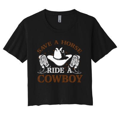 Save A Horse Ride A Cowboy For Cowgirls Horsericder Women's Crop Top Tee