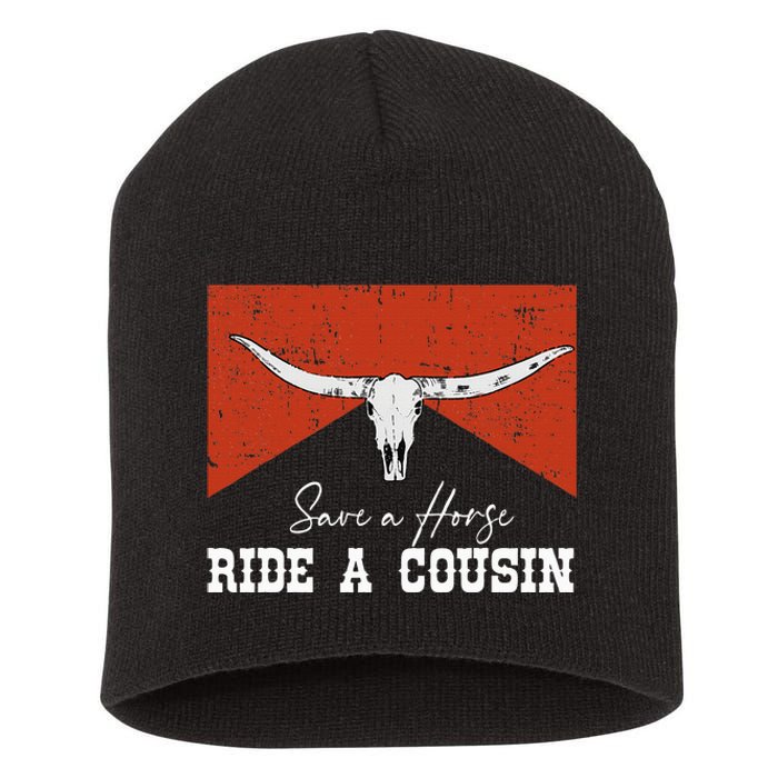 Save A Horse Ride A Cousin Bull Western Short Acrylic Beanie