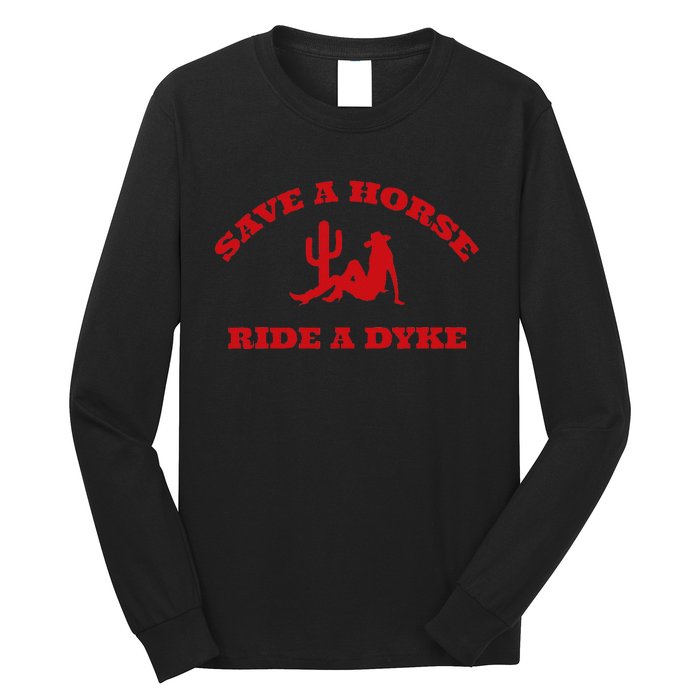 Save A Horse Ride A Dyke Funny Quotes Long Sleeve Shirt