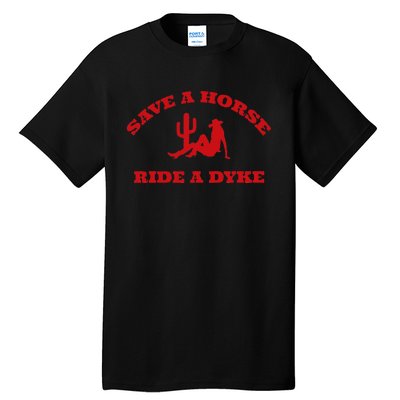 Save A Horse Ride A Dyke Funny Quotes Tall T-Shirt