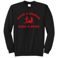 Save A Horse Ride A Dyke Funny Quotes Tall Sweatshirt