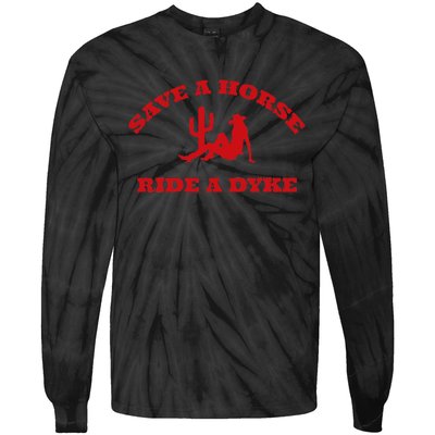 Save A Horse Ride A Dyke Funny Quotes Tie-Dye Long Sleeve Shirt