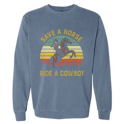 Save A Horse Ride A Cow Western Rodeo Country Lover Gift Garment-Dyed Sweatshirt