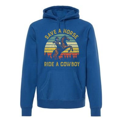 Save A Horse Ride A Cow Western Rodeo Country Lover Gift Premium Hoodie