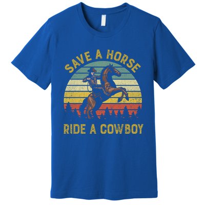 Save A Horse Ride A Cow Western Rodeo Country Lover Gift Premium T-Shirt