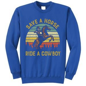 Save A Horse Ride A Cow Western Rodeo Country Lover Gift Tall Sweatshirt