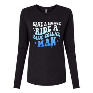 Save A Horse Ride A Blue Collar Man Womens Cotton Relaxed Long Sleeve T-Shirt