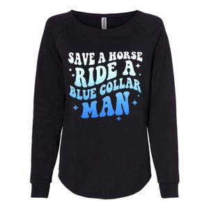 Save A Horse Ride A Blue Collar Man Womens California Wash Sweatshirt