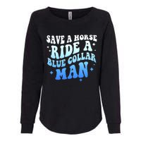 Save A Horse Ride A Blue Collar Man Womens California Wash Sweatshirt