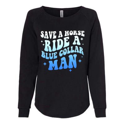 Save A Horse Ride A Blue Collar Man Womens California Wash Sweatshirt