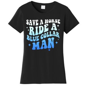 Save A Horse Ride A Blue Collar Man Women's T-Shirt