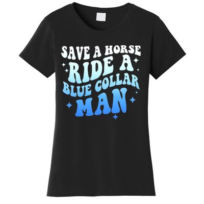 Save A Horse Ride A Blue Collar Man Women's T-Shirt