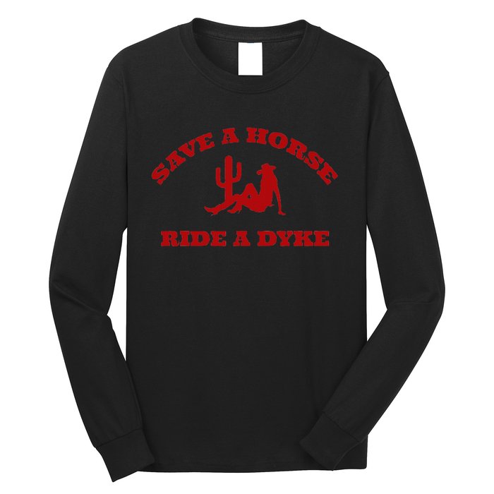 Save A Horse Ride A Dyke Funny Quotes Long Sleeve Shirt