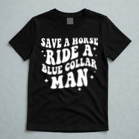 Save A Horse Ride A Blue Collar Man T-Shirt