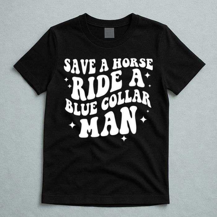 Save A Horse Ride A Blue Collar Man T-Shirt