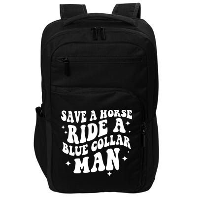 Save A Horse Ride A Blue Collar Man Impact Tech Backpack