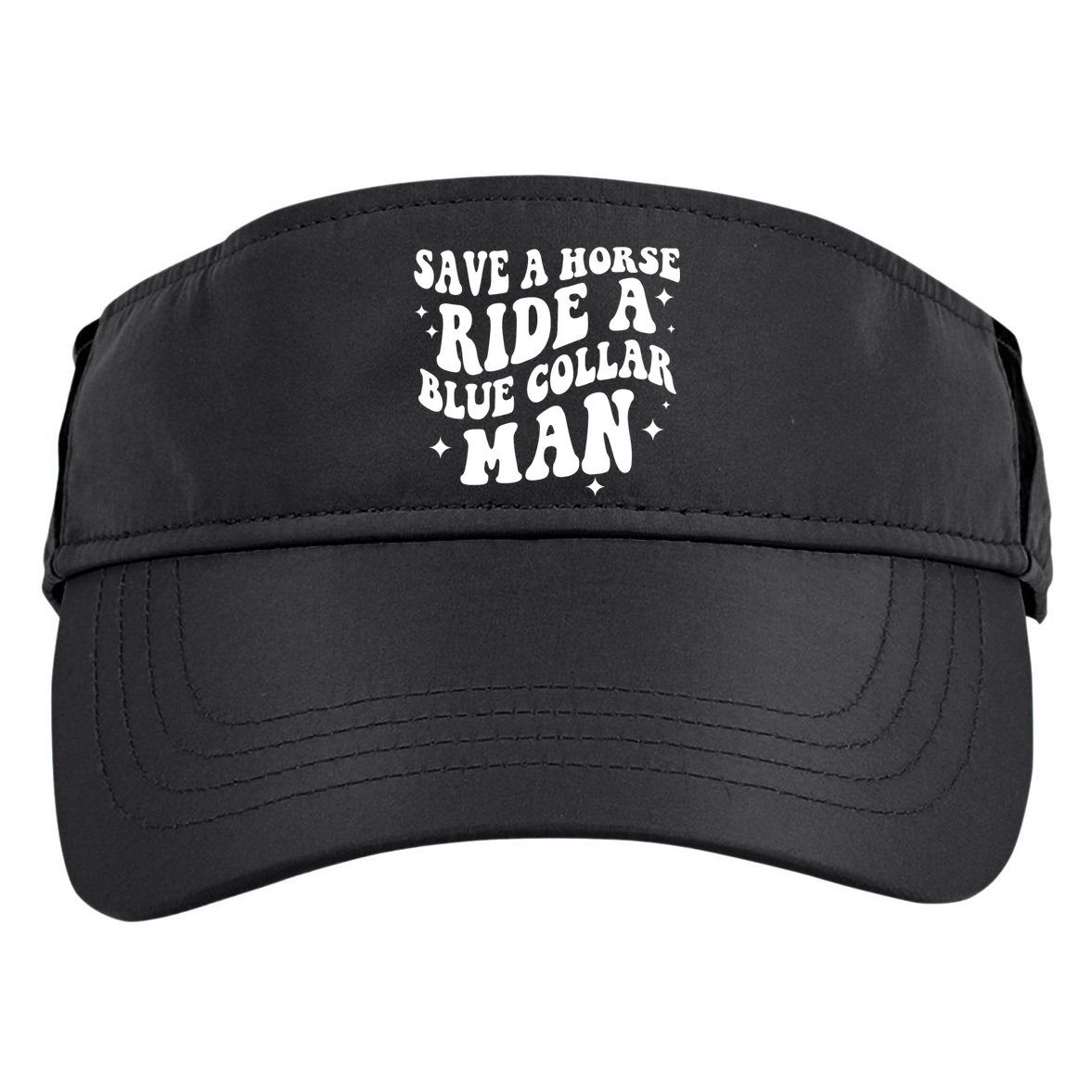 Save A Horse Ride A Blue Collar Man Adult Drive Performance Visor