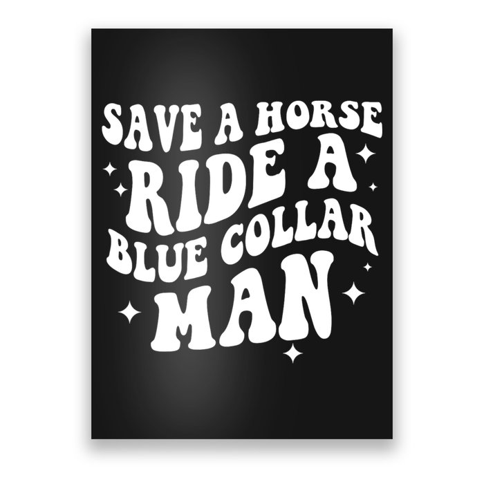 Save A Horse Ride A Blue Collar Man Poster