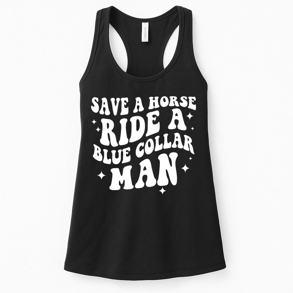Save A Horse Ride A Blue Collar Man Womens Tank Top