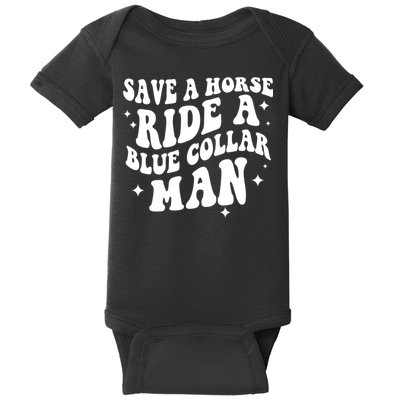 Save A Horse Ride A Blue Collar Man Baby Bodysuit