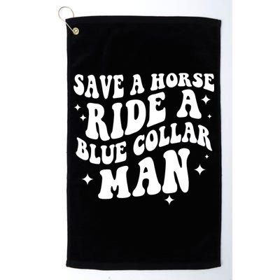 Save A Horse Ride A Blue Collar Man Golf Towel