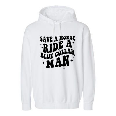 Save A Horse Ride A Blue Collar Man Garment-Dyed Fleece Hoodie