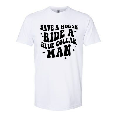 Save A Horse Ride A Blue Collar Man Softstyle® CVC T-Shirt