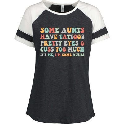 Some Aunts Have Tattoos Pretty Eyes Cuss Too Much ItS Me IM Some Aunts Enza Ladies Jersey Colorblock Tee