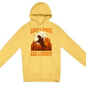 Save A Horse Ride Cow Horse Riding Roping Design Gift Premium Pullover Hoodie