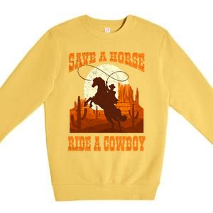 Save A Horse Ride Cow Horse Riding Roping Design Gift Premium Crewneck Sweatshirt