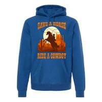 Save A Horse Ride Cow Horse Riding Roping Design Gift Premium Hoodie