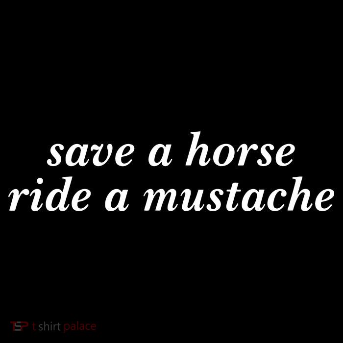 Save A Horse Ride A Mustache Womens T-Shirt