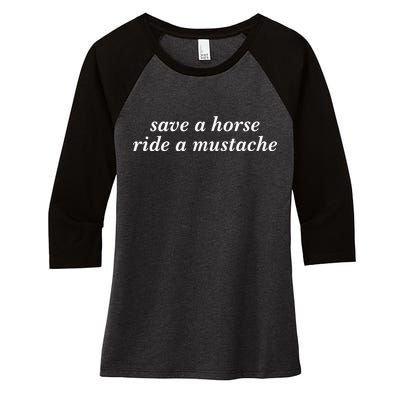 Save A Horse Ride A Mustache Women's Tri-Blend 3/4-Sleeve Raglan Shirt