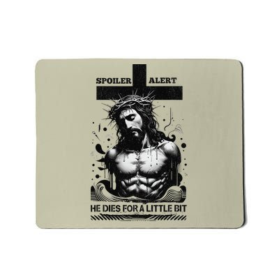 Spoiler Alert He Dies For A Little Bit Jesus Slogan Easter Mousepad