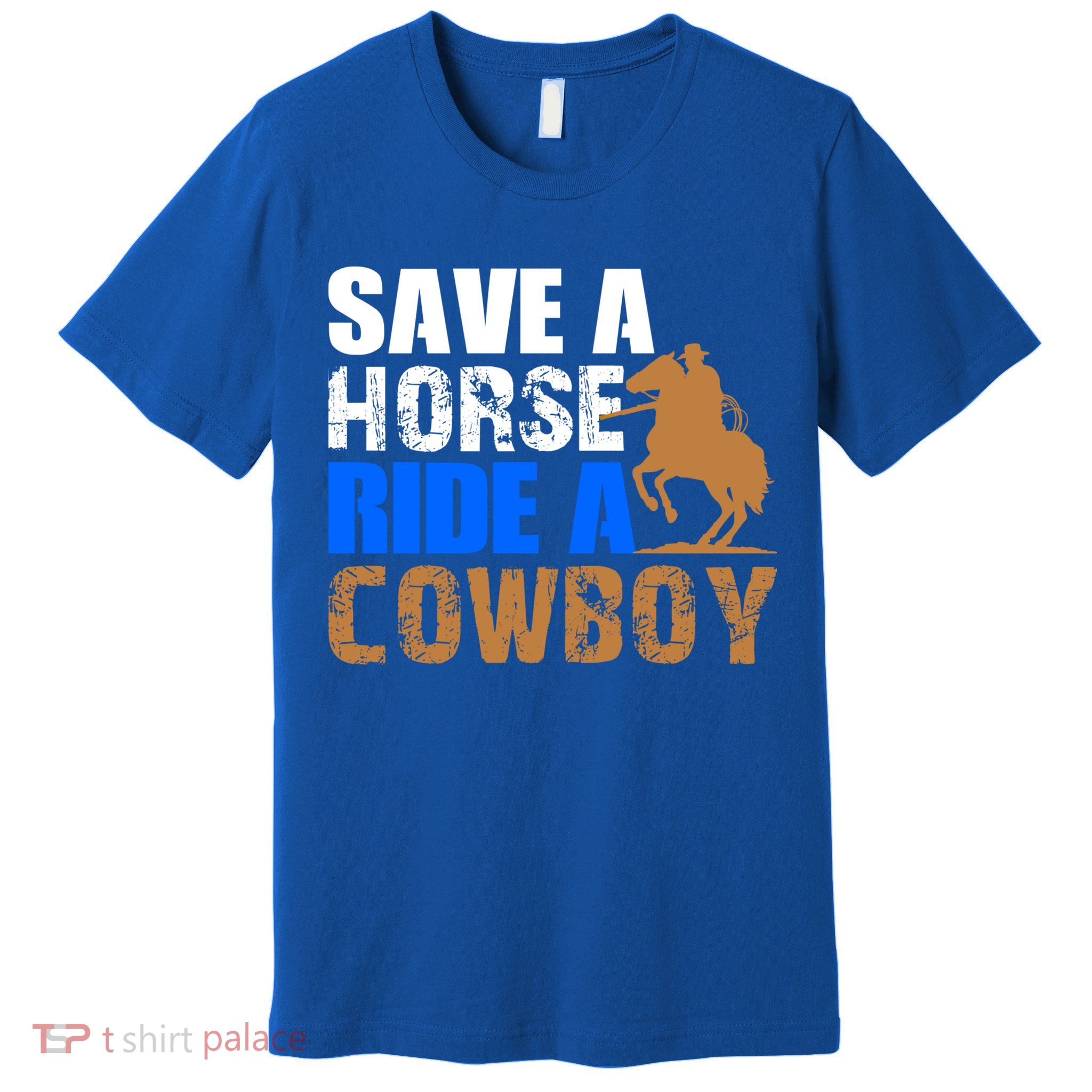 Save A Horse Ride Cow Texas Horse Lover Gift Premium T-Shirt