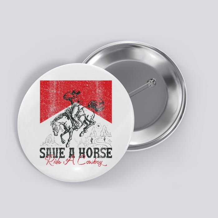 Save A Horse Ride A Cowboy Vintage Country Western Button