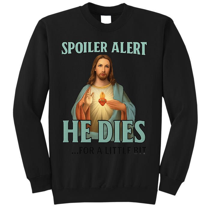 Spoiler Alert He Dies For A Little Bit Funny Easter Jesus Sweatshirt