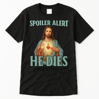 Spoiler Alert He Dies For A Little Bit Funny Easter Jesus Tall T-Shirt