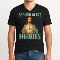 Spoiler Alert He Dies For A Little Bit Funny Easter Jesus V-Neck T-Shirt
