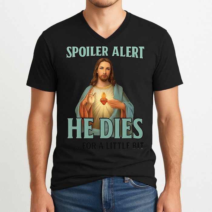 Spoiler Alert He Dies For A Little Bit Funny Easter Jesus V-Neck T-Shirt