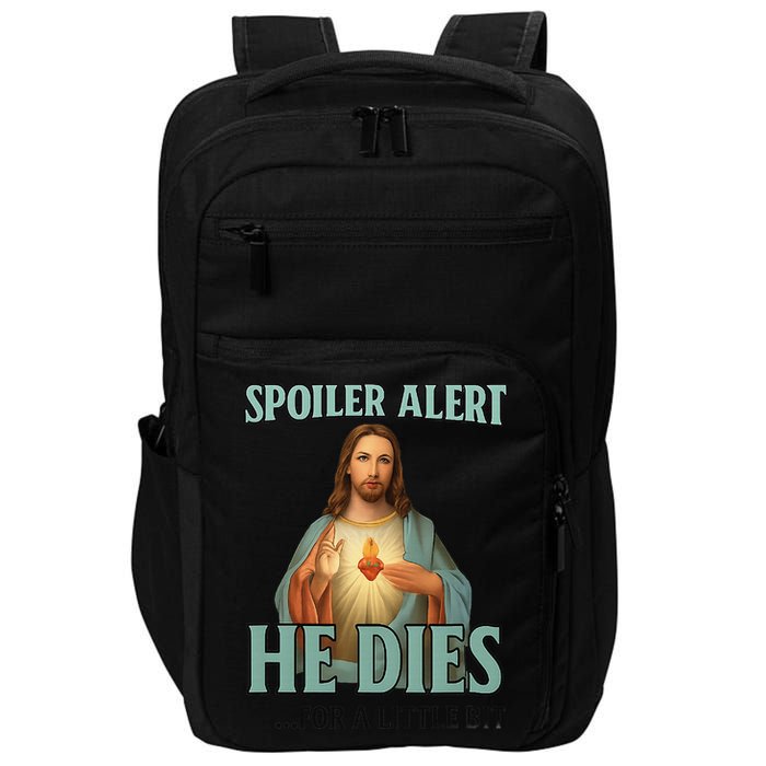 Spoiler Alert He Dies For A Little Bit Funny Easter Jesus Impact Tech Backpack