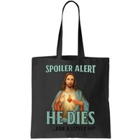 Spoiler Alert He Dies For A Little Bit Funny Easter Jesus Bag